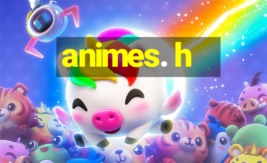 animes. h