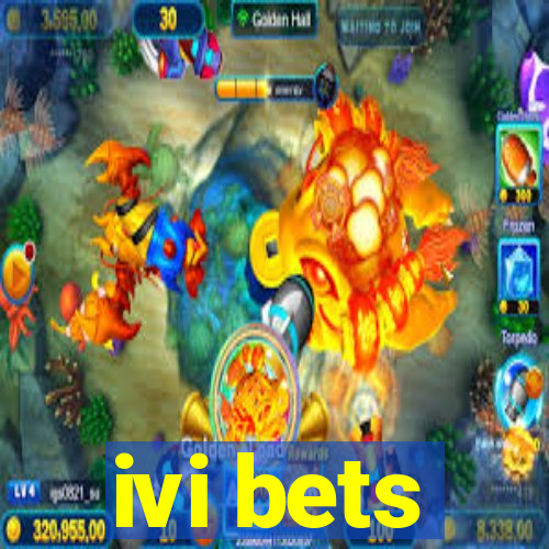 ivi bets