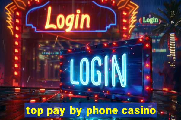 top pay by phone casino