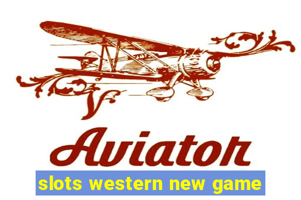 slots western new game