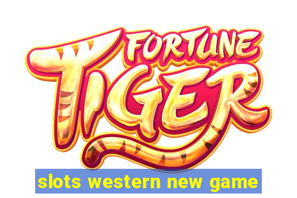 slots western new game