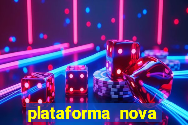 plataforma nova pagando cassino