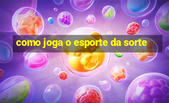 como joga o esporte da sorte