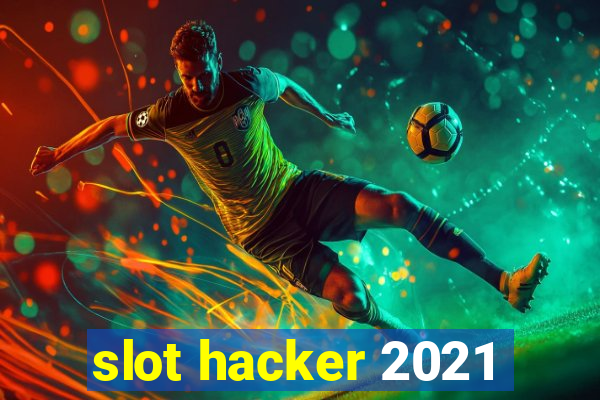 slot hacker 2021