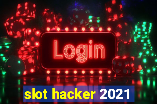 slot hacker 2021