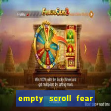 empty scroll fear and hunger