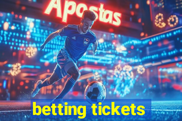 betting tickets