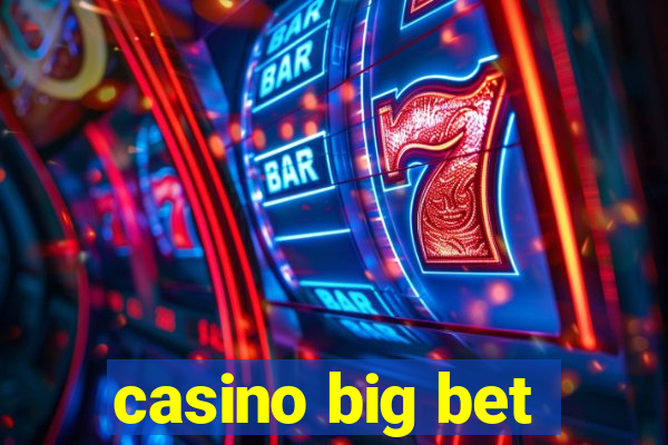 casino big bet