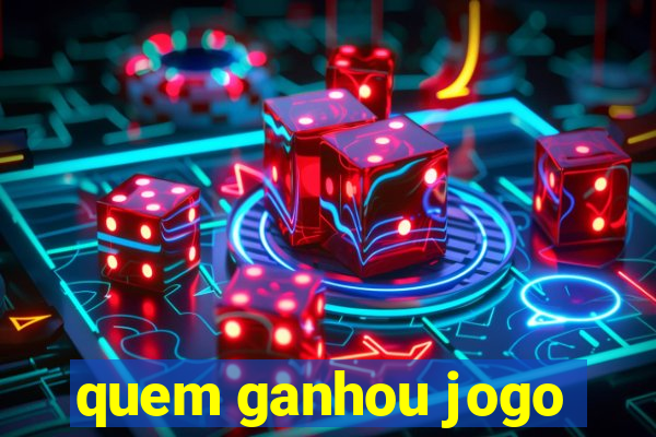 quem ganhou jogo