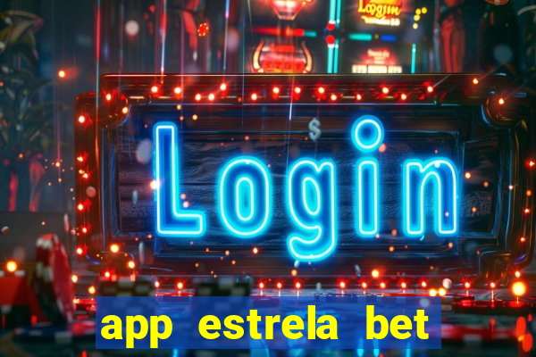 app estrela bet nao compativel