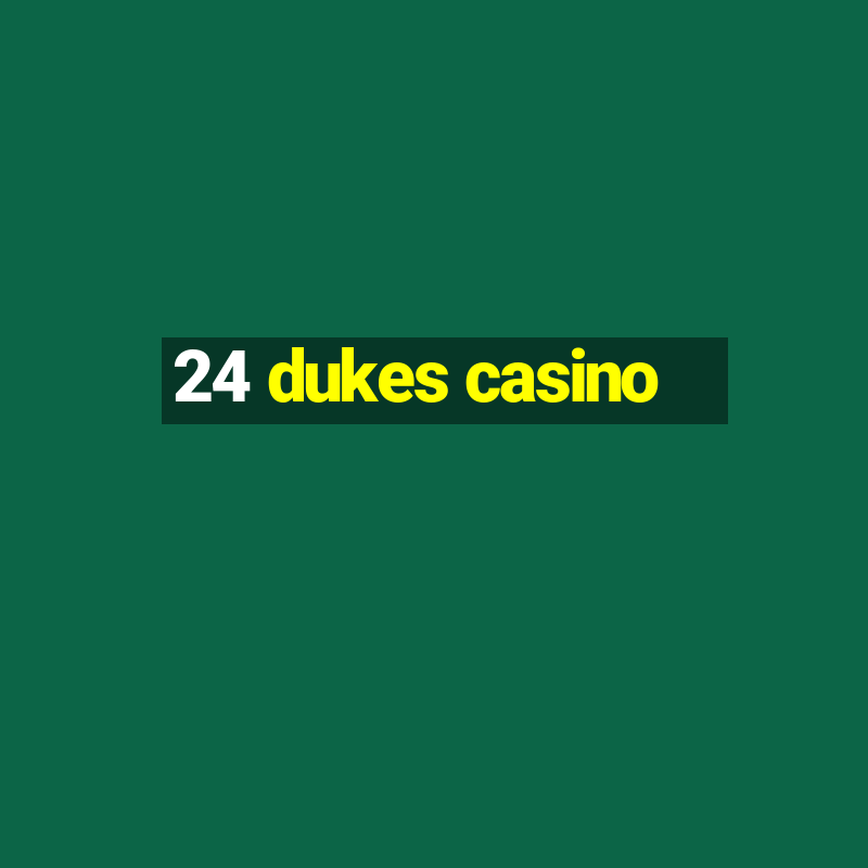 24 dukes casino