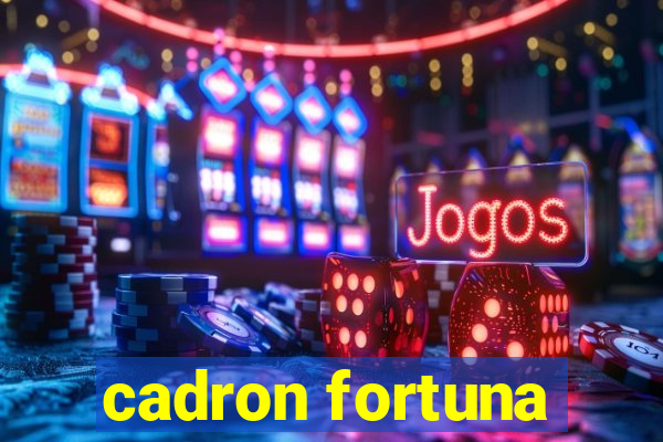 cadron fortuna