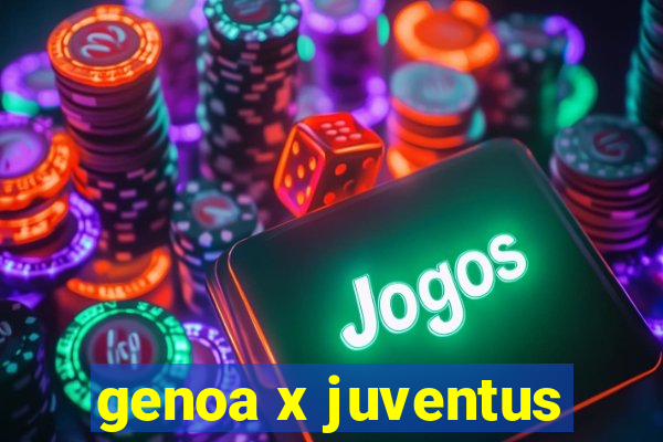 genoa x juventus