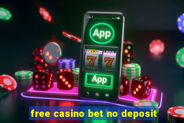 free casino bet no deposit