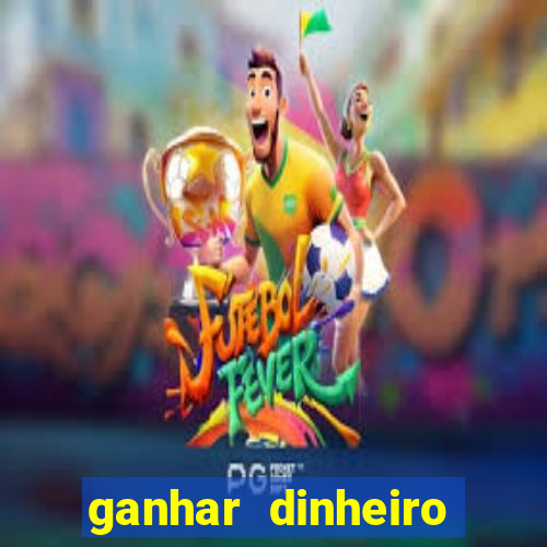 ganhar dinheiro online com jogos