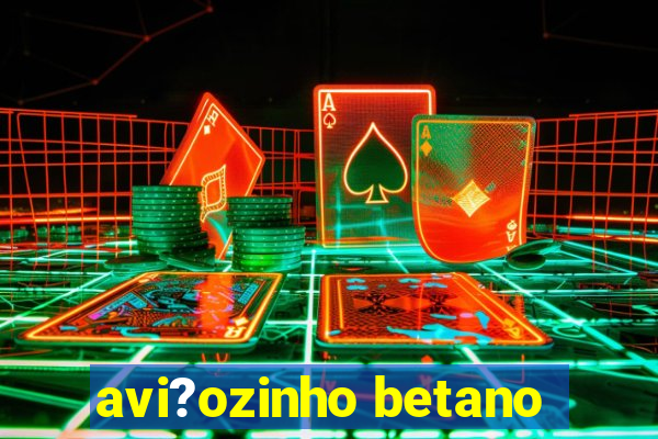 avi?ozinho betano