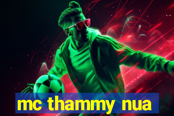 mc thammy nua