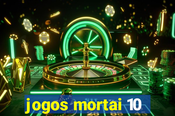 jogos mortai 10