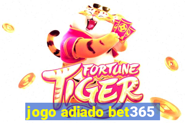 jogo adiado bet365