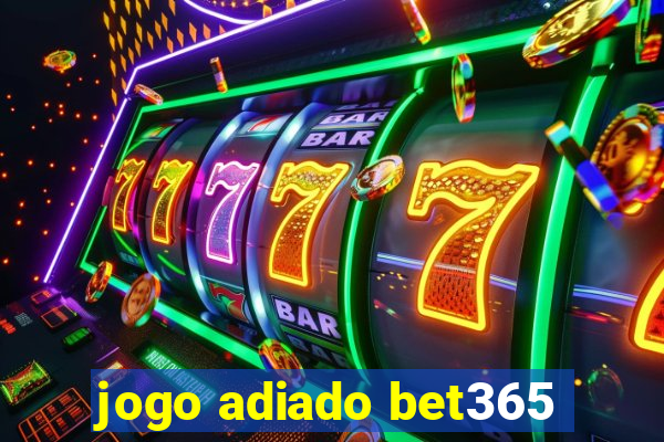 jogo adiado bet365