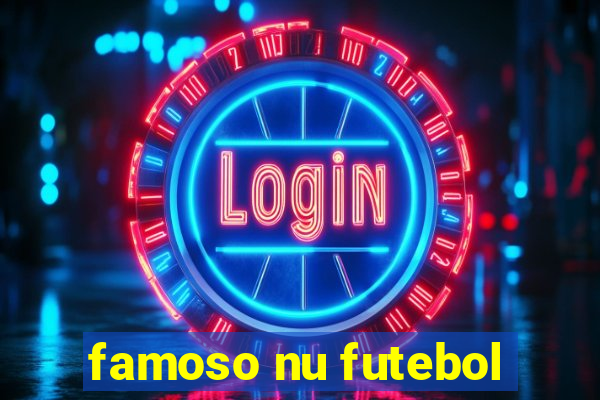 famoso nu futebol