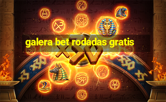 galera bet rodadas gratis