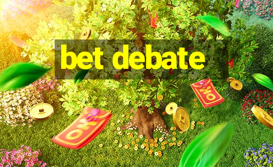 bet debate