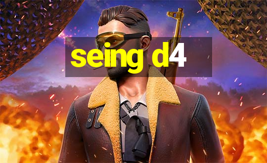 seing d4