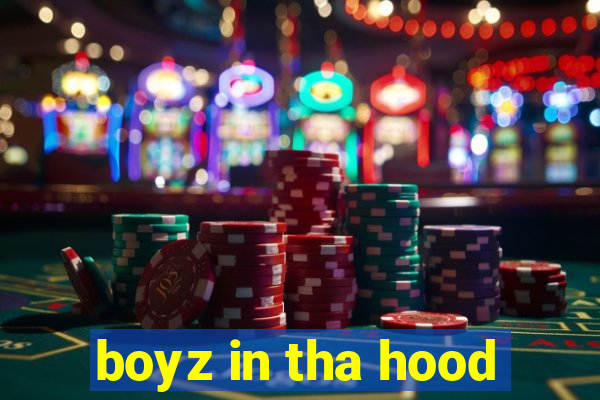 boyz in tha hood