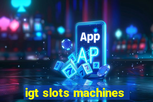 igt slots machines