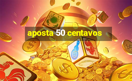 aposta 50 centavos