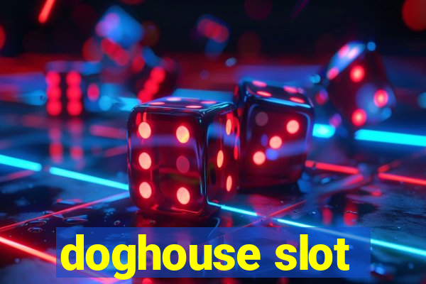 doghouse slot