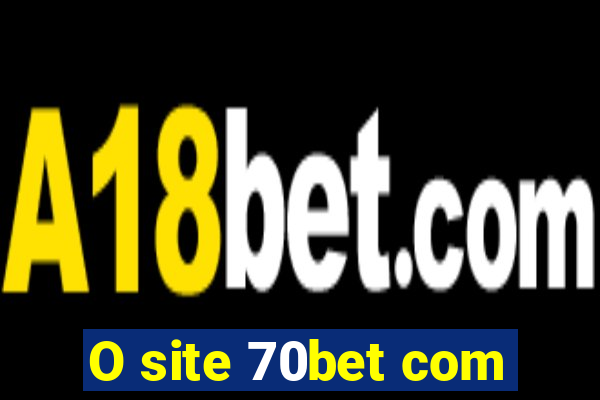 O site 70bet com