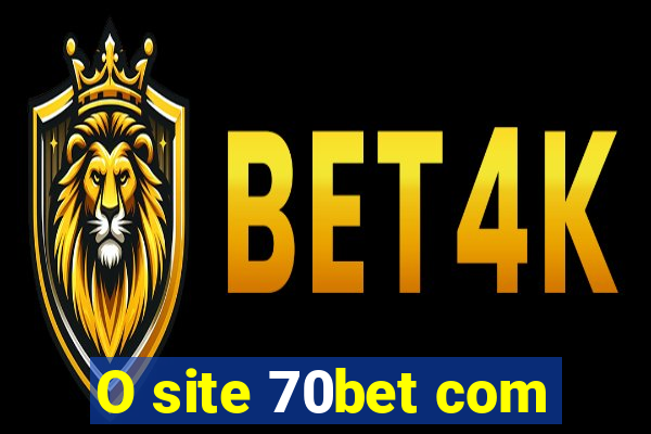 O site 70bet com