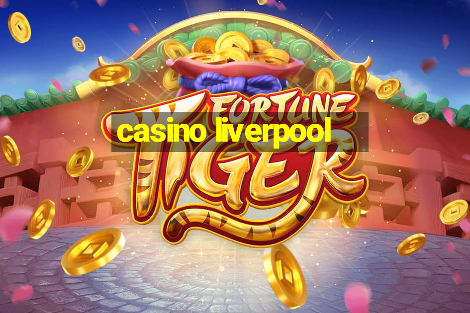 casino liverpool