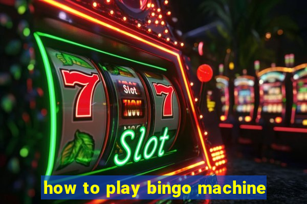 how to play bingo machine