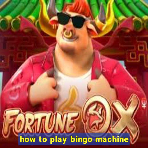 how to play bingo machine