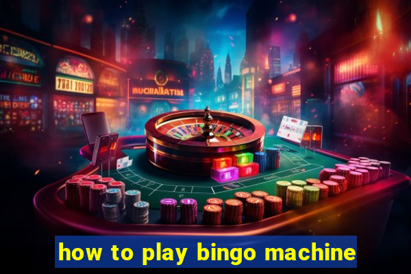 how to play bingo machine