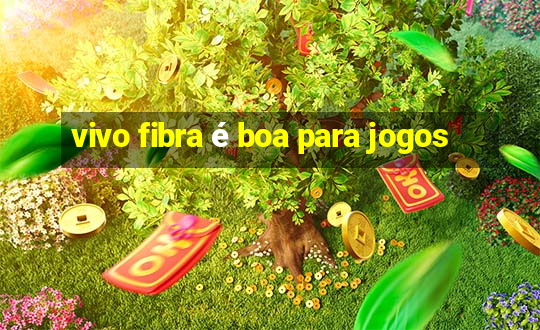 vivo fibra é boa para jogos