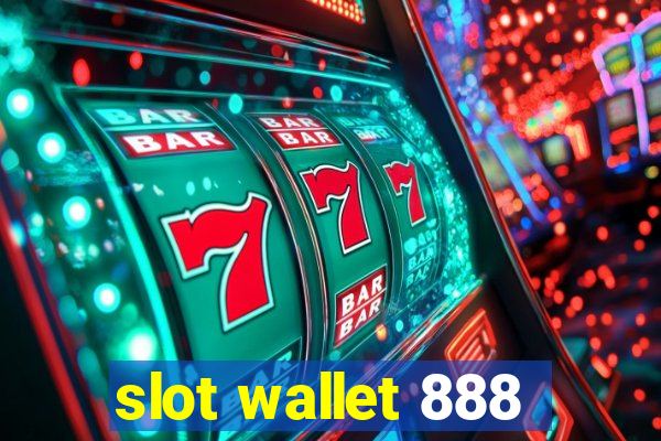 slot wallet 888