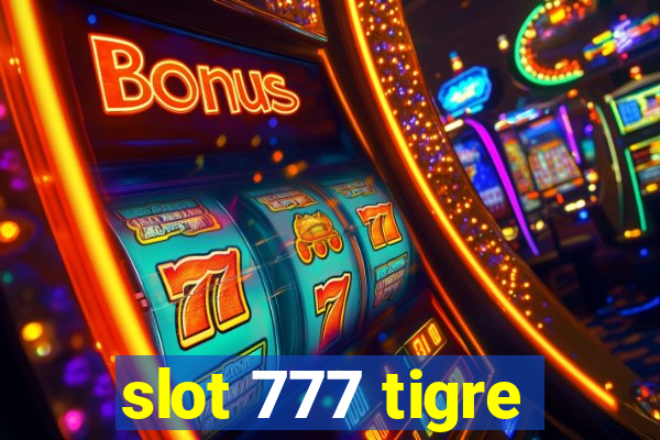 slot 777 tigre