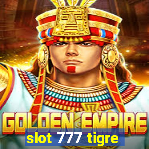 slot 777 tigre