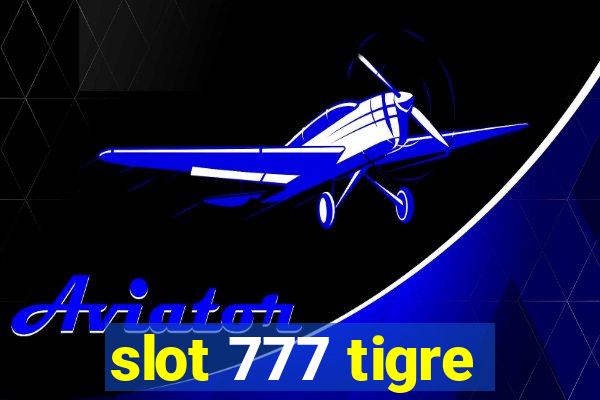 slot 777 tigre