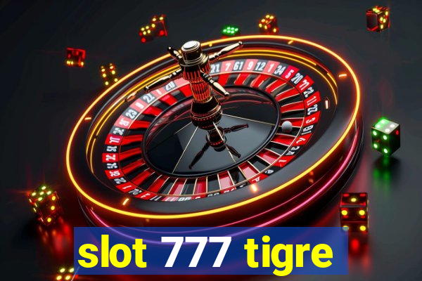 slot 777 tigre