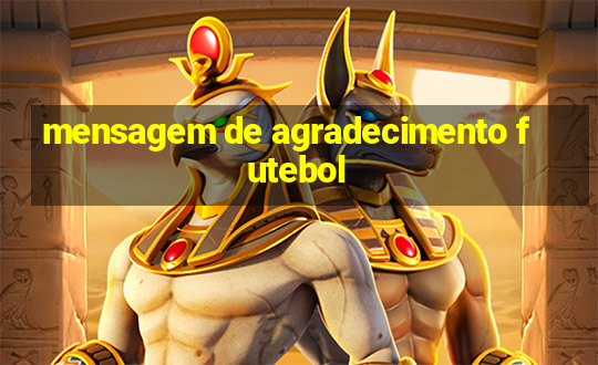 mensagem de agradecimento futebol