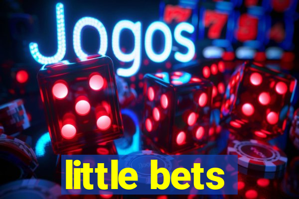 little bets