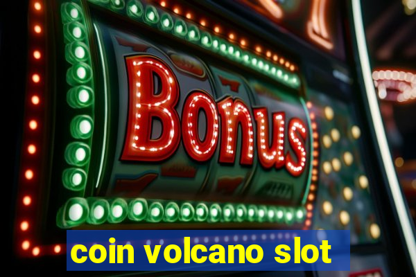 coin volcano slot