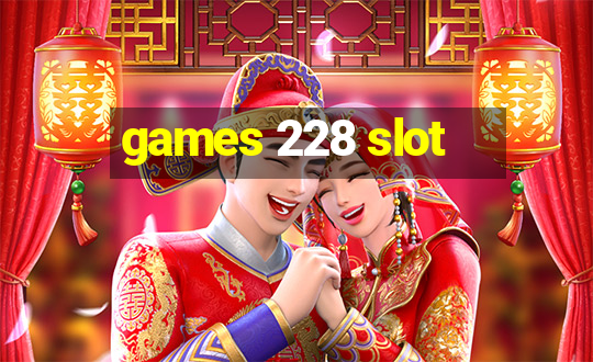 games 228 slot