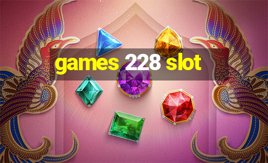 games 228 slot