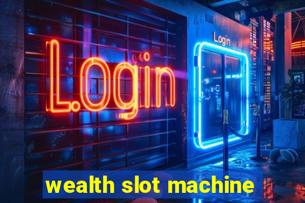 wealth slot machine